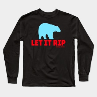 Let it Rip Bear Long Sleeve T-Shirt